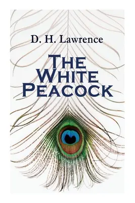 A fehér páva: Romantikus regény - The White Peacock: Romance Novel