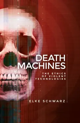 Halálgépek: Az erőszakos technológiák etikája - Death machines: The ethics of violent technologies