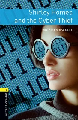 Oxford Bookworms Library: Level 1: Shirley Homes and the Cyber Thief (Shirley Homes és a kibertolvaj) - Oxford Bookworms Library: Level 1: Shirley Homes and the Cyber Thief