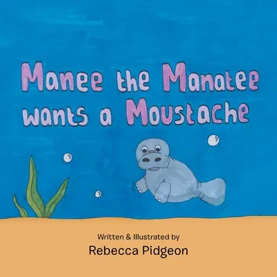 Manee, a lamantin bajuszt akar - Manee the Manatee Wants a Moustache