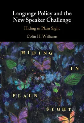 Nyelvpolitika és az új hangszórók kihívása: Rejtőzködés a szemünk előtt - Language Policy and the New Speaker Challenge: Hiding in Plain Sight