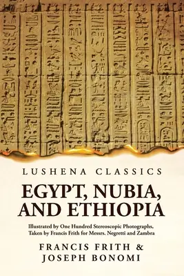 Egyiptom, Núbia és Etiópia: Illustrated By One Hundred Stereoscopic Photographs: Illustrated By One Hundred Stereoscopic Photographs Paperback - Egypt, Nubia, And Ethiopia: Illustrated By One Hundred Stereoscopic Photographs: Illustrated By One Hundred Stereoscopic Photographs Paperback