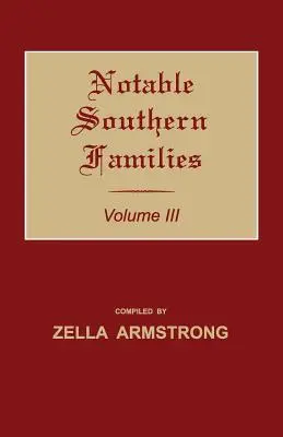 Jelentős déli családok. III. kötet - Notable Southern Families. Volume III