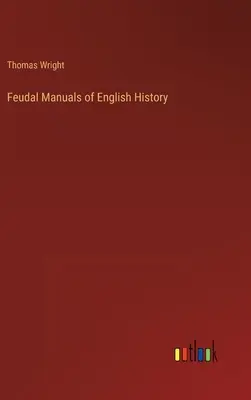 Az angol történelem feudális kézikönyvei - Feudal Manuals of English History