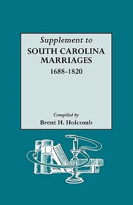 Kiegészítés a dél-karolinai házasságkötésekhez, 1688-1820 - Supplement to South Carolina Marriages, 1688-1820