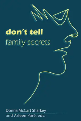 Ne mondd el: Családi titkok - Don?t Tell: Family Secrets