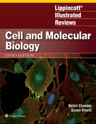 Lippincott Illustrated Reviews: Cell and Molecular Biology: Cell and Molecular Biology - Lippincott Illustrated Reviews: Cell and Molecular Biology