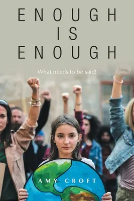 Enough Is Enough: What Needs to Be Sayed! - Enough Is Enough: What Needs to Be Said!