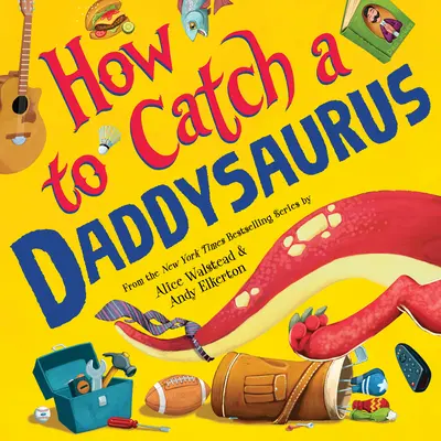 Hogyan fogjunk el egy Daddysaurust - How to Catch a Daddysaurus