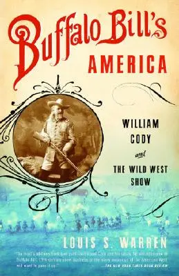 Buffalo Bill Amerikája: William Cody és a vadnyugati show - Buffalo Bill's America: William Cody and the Wild West Show