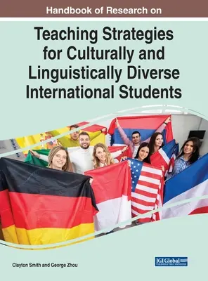 Handbook of Research on Teaching Strategies for Culturally and Linguistically Diverse International Students (A kulturálisan és nyelvileg sokszínű nemzetközi diákok oktatási stratégiáinak kutatási kézikönyve) - Handbook of Research on Teaching Strategies for Culturally and Linguistically Diverse International Students