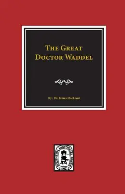 A Nagy Doktor Waddel - The Great Doctor Waddel