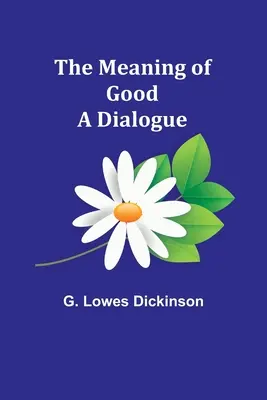 A jó jelentése - Párbeszéd - The Meaning of Good-A Dialogue