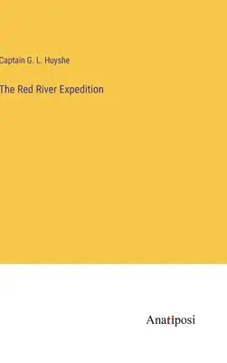 A Vörös-folyó expedíció - The Red River Expedition