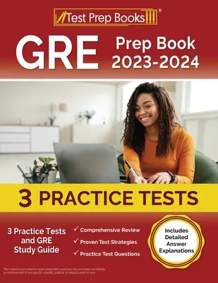 GRE Prep Book 2023-2024: 3 gyakorlati teszt és GRE Study Guide [Tartalmaz részletes válaszmagyarázatokat] - GRE Prep Book 2023-2024: 3 Practice Tests and GRE Study Guide [Includes Detailed Answer Explanations]