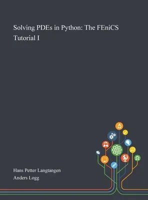 PDE-k megoldása Pythonban: A FEniCS Tutorial I - Solving PDEs in Python: The FEniCS Tutorial I