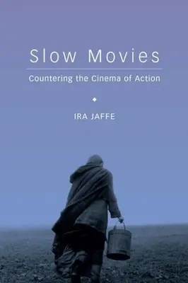 Lassú filmek: Az akciófilm ellenpontozása - Slow Movies: Countering the Cinema of Action