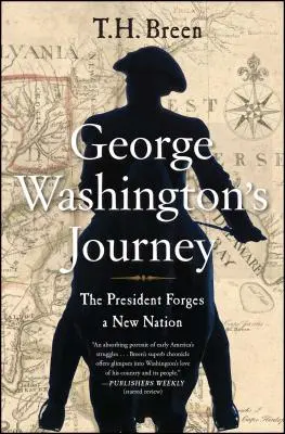 George Washington utazása: Az elnök új nemzetet kovácsol - George Washington's Journey: The President Forges a New Nation