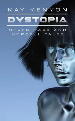 Disztópia: Hét sötét és reményteljes történet - Dystopia: Seven Dark and Hopeful Tales