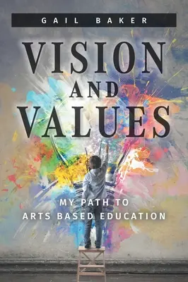 Vízió és értékek: Az én utam a művészet alapú oktatáshoz - Vision and Values: My Path to Arts based Education