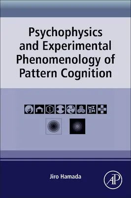 A minta megismerés pszichofizikája és kísérleti fenomenológiája - Psychophysics and Experimental Phenomenology of Pattern Cognition