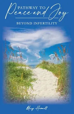 Út a békéhez és az örömhöz: A meddőségen túl - Pathway to Peace and Joy: Beyond Infertility