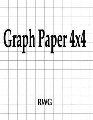 Grafikus papír 4x4: 150 oldal 8,5 X 11 - Graph Paper 4x4: 150 Pages 8.5 X 11