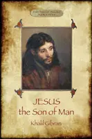 Jézus, az Emberfia: Szavai és tettei azok elmondása és feljegyzése szerint, akik ismerték (Aziloth Könyvek) - Jesus the Son of Man: His words and His deeds as told and recorded by those who knew Him (Aziloth Books)