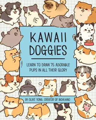 Kawaii kutyusok: Tanulj meg rajzolni több mint 100 imádnivaló kölyökkutyát teljes pompájukban - Kawaii Doggies: Learn to Draw Over 100 Adorable Pups in All Their Glory