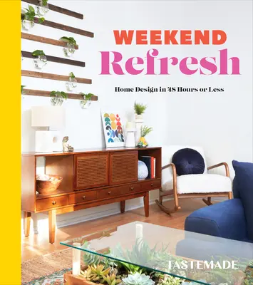 Hétvégi frissítés: Lakberendezés 48 óra alatt: Egy lakberendezési könyv - Weekend Refresh: Home Design in 48 Hours or Less: An Interior Design Book