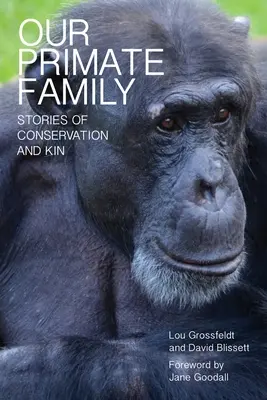 Prímási családunk: Történetek a természetvédelemről és a rokonságról - Our Primate Family: Stories of Conservation and Kin