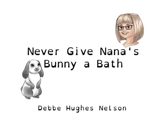 Soha ne fürdetd meg Nana nyusziját! - Never Give Nana's Bunny a Bath