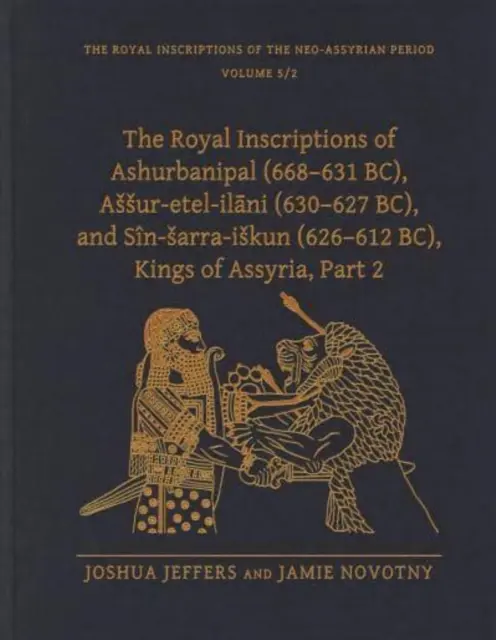 Ashurbanipal (Kr. e. 668-631), Assur-Etel-Ilāni (Kr. e. 630-627) és Sn-Sarra-Iskun (Kr. e. 626-612) királyok királyi feliratai, Asszíria királyai, 2. rész. - The Royal Inscriptions of Ashurbanipal (668-631 Bc), Assur-Etel-Ilāni (630-627 Bc), and Sn-Sarra-Iskun (626-612 Bc), Kings of Assyria, Part 2