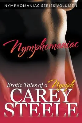 Nimfomániás: Erotikus történetek egy nimfáról (Nimfomániás sorozat 1. kötet) - Nymphomaniac: Erotic Tales of a Nymph (Nymphomaniac Series Volume 1.)