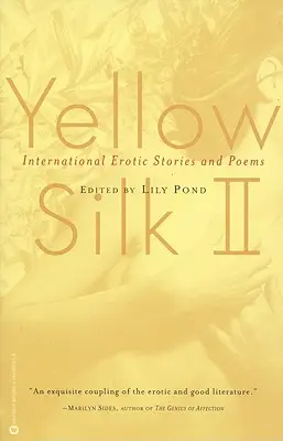 Sárga selyem II: Nemzetközi erotikus történetek és versek - Yellow Silk II: International Erotic Stories and Poems