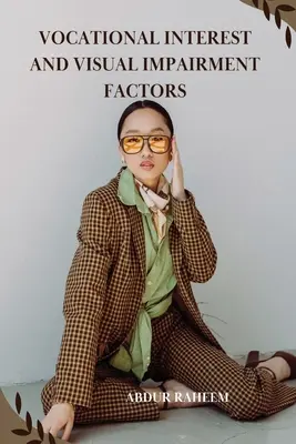 Szakmai érdeklődés és a látáskárosodás tényezői - Vocational Interest and Visual Impairment Factors
