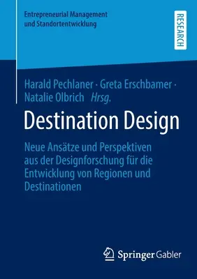 Úti cél tervezése: Neue Anstze Und Perspektiven Aus Der Designforschung Fr Die Entwicklung Von Regionen Und Destinationen - Destination Design: Neue Anstze Und Perspektiven Aus Der Designforschung Fr Die Entwicklung Von Regionen Und Destinationen