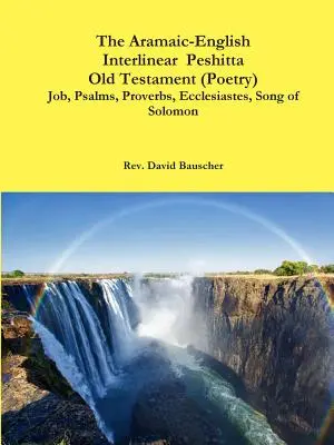 The Aramaic-English Interlinear Peshitta Old Testament (Poetry) Jób, Zsoltárok, Példabeszédek, Prédikátorok, Salamon éneke) - The Aramaic-English Interlinear Peshitta Old Testament (Poetry) Job, Psalms, Proverbs, Ecclesiastes, Song of Solomon)