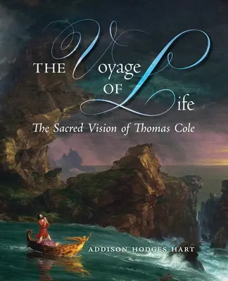 Az élet útja: Thomas Cole szent látomása - The Voyage of Life: The Sacred Vision of Thomas Cole