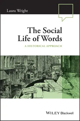 A szavak társadalmi élete: Történelmi megközelítés - The Social Life of Words: A Historical Approach