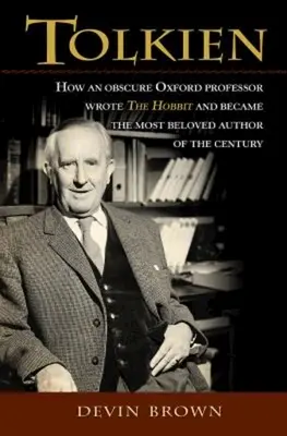 Tolkien: Hogyan írta meg egy ismeretlen oxfordi professzor a Hobbitot és vált az évszázad legkedveltebb szerzőjévé? - Tolkien: How an Obscure Oxford Professor Wrote the Hobbit and Became the Most Beloved Author of the Century