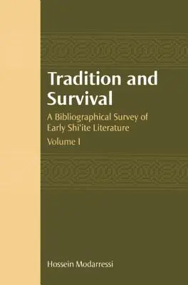 Hagyomány és túlélés: A korai síita irodalom bibliográfiai áttekintése - Tradition and Survival: A Bibliographical Survey of Early Shi'ite Literature