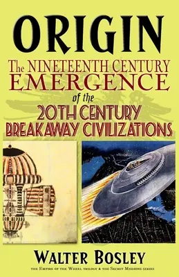 Eredet: A tizenkilencedik század kialakulása a huszadik század szakadár civilizációi - Origin: The Nineteenth Century Emergence of the 20th Century Breakaway Civilizations