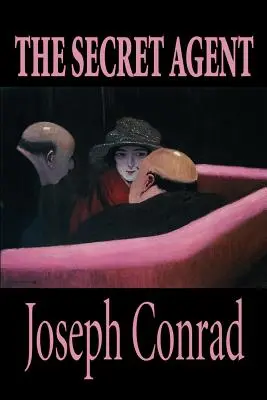 A titkos ügynök by Joseph Conrad, Szépirodalom - The Secret Agent by Joseph Conrad, Fiction