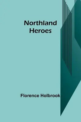 Northland hősei - Northland Heroes