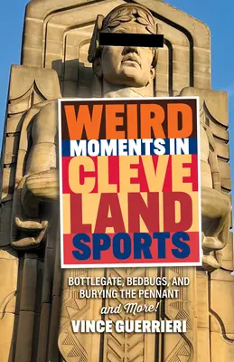 Furcsa pillanatok a clevelandi sportban: Bottlegate, poloskák, és a zászló eltemetése - Weird Moments in Cleveland Sports: Bottlegate, Bedbugs, and Burying the Pennant