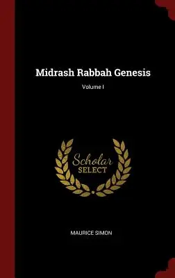 Midrás Rabbá Genezis; I. kötet - Midrash Rabbah Genesis; Volume I