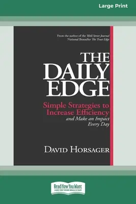 The Daily Edge: Egyszerű stratégiák a hatékonyság növeléséhez és a mindennapi hatás eléréséhez [16 Pt Large Print Edition] - The Daily Edge: Simple Strategies to Increase Efficiency and Make an Impact Every Day [16 Pt Large Print Edition]