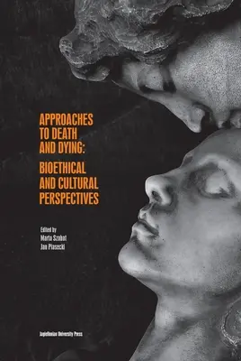 A halál és a haldoklás megközelítése: Bioetikai és kulturális perspektívák - Approaches to Death and Dying: Bioethical and Cultural Perspectives