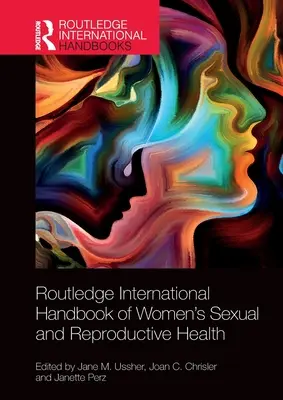 Routledge International Handbook of Women's Sexual and Reproductive Health (A nők szexuális és reproduktív egészségének nemzetközi kézikönyve) - Routledge International Handbook of Women's Sexual and Reproductive Health